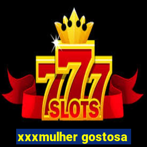 xxxmulher gostosa